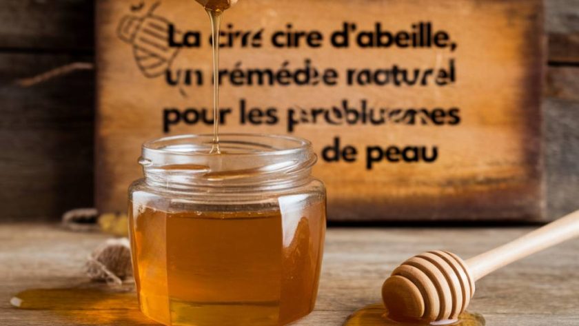 La cire d'abeille : un remède naturel pour les problèmes de peau